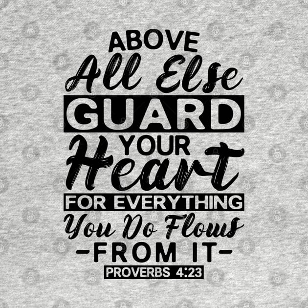 Proverbs 4:23 Guard Your Heart by Plushism